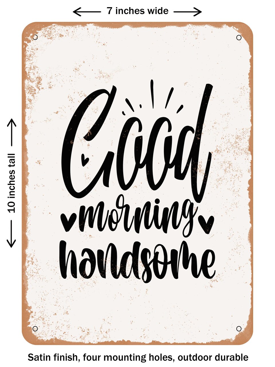 DECORATIVE METAL SIGN - Good Morning Handsome - Vintage Rusty Look
